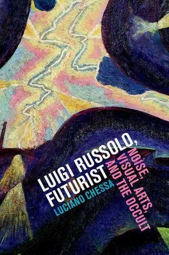 Бумажная книга «Luigi Russolo, Futurist: Noise, Visual Arts, and the Occult», автор Лучиано Чесса - фото №1