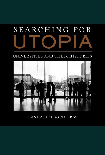 Бумажная книга «Searching for Utopia: Universities and Their Histories», автор Ханна Холборн Грей - фото №1