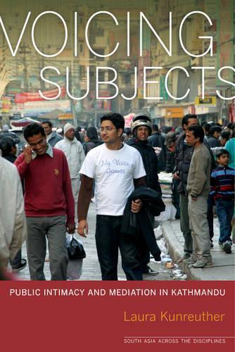 Бумажная книга «Voicing Subjects: Public Intimacy and Mediation in Kathmandu», автор Лаура Кунройтер - фото №1