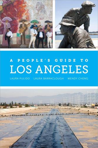 Паперова книга «A People's Guide to Los Angeles», авторів Лора Пулідо, Лора Р. Барраклаф, Венді Ченг - фото №1