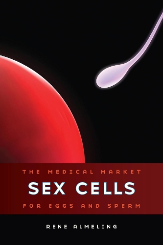 Бумажная книга «Sex Cells: The Medical Market for Eggs and Sperm», автор Рене Алмелинг - фото №1