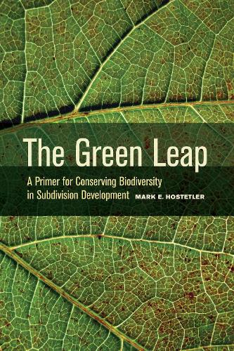 Паперова книга «The Green Leap: A Primer for Conserving Biodiversity in Subdivision Development», автор Марк Хостетлер - фото №1