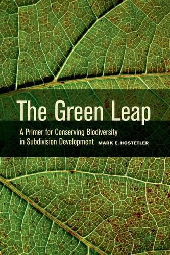 Бумажная книга «The Green Leap: A Primer for Conserving Biodiversity in Subdivision Development», автор Марк Хостетлер - фото №1