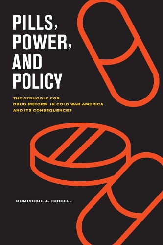 Бумажная книга «Pills, Power, and Policy: The Struggle for Drug Reform in Cold War America and Its Consequences», автор Доминик Тоббелл - фото №1