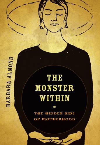 Паперова книга «The Monster Within: The Hidden Side of Motherhood», автор Барбара Алмонд - фото №1