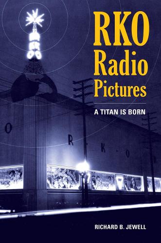 Бумажная книга «RKO Radio Pictures: A Titan Is Born», автор Ричард Б. Джуэлл - фото №1