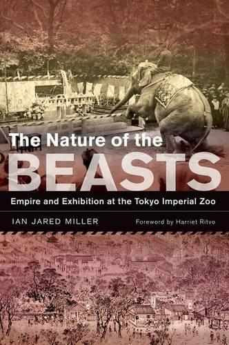 Бумажная книга «The Nature of the Beasts: Empire and Exhibition at the Tokyo Imperial Zoo», автор Ян Джаред Миллер - фото №1