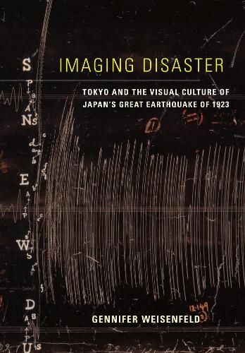 Бумажная книга «Imaging Disaster: Tokyo and the Visual Culture of Japan’s Great Earthquake of 1923», автор Дженнифер Вайзенфельд - фото №1