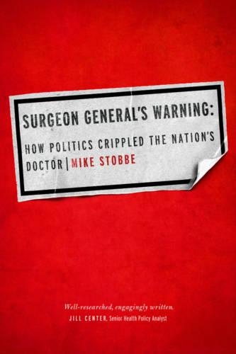 Бумажная книга «Surgeon General's Warning: How Politics Crippled the Nation’s Doctor», автор Майк Стоббе - фото №1