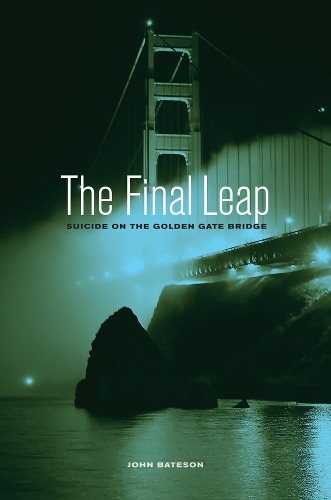 Бумажная книга «The Final Leap: Suicide on the Golden Gate Bridge», автор Джон Бейтс - фото №1