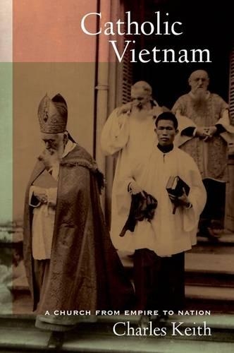 Бумажная книга «Catholic Vietnam: A Church from Empire to Nation», автор Чарльз Кит - фото №1