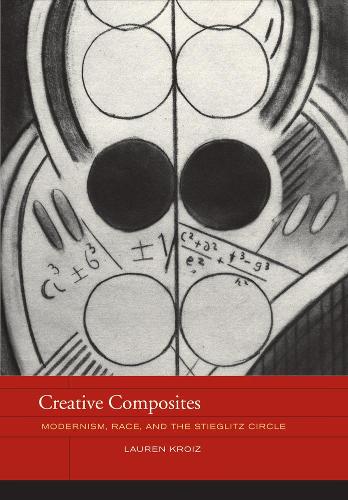 Паперова книга «Creative Composites: Modernism, Race, and the Stieglitz Circle», автор Лорен Кройц - фото №1