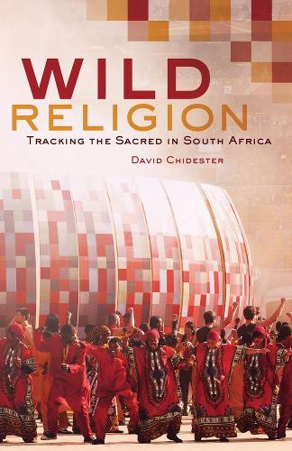 Паперова книга «Wild Religion: Tracking the Sacred in South Africa», автор Девід Чайдестер - фото №1