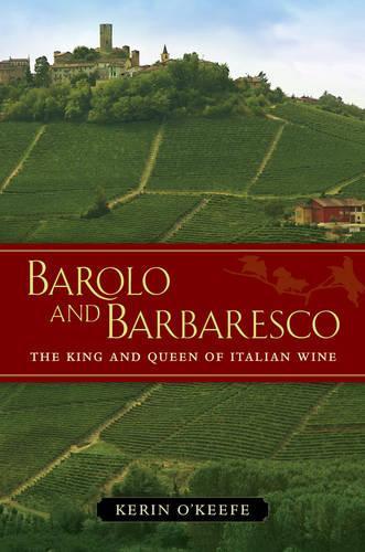Бумажная книга «Barolo and Barbaresco: The King and Queen of Italian Wine», автор Керин О'Киф - фото №1