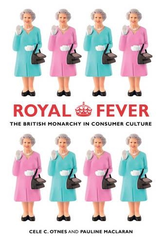 Бумажная книга «Royal Fever: The British Monarchy in Consumer Culture», авторов Селе К. Отнес, Полина Макларан - фото №1