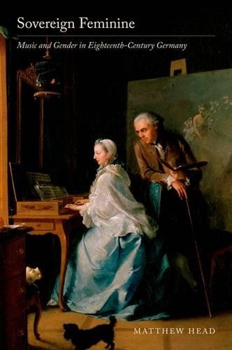Бумажная книга «Sovereign Feminine: Music and Gender in Eighteenth-Century Germany», автор Мэтью Хэд - фото №1
