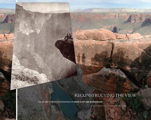 Бумажная книга «Reconstructing the View: The Grand Canyon Photographs of Mark Klett and Byron Wolfe», авторов Ребекка А. Сенф, Стивен Дж. Пайн - фото №1