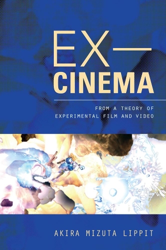 Бумажная книга «Ex-Cinema: From a Theory of Experimental Film and Video», автор Акира Липпит - фото №1