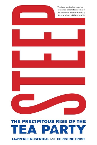 Паперова книга «Steep: The Precipitous Rise of the Tea Party», авторів Крістін Трост, Лоуренс Розенталь - фото №1