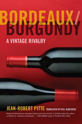 Паперова книга «Bordeaux/Burgundy: A Vintage Rivalry», автор Жан-Робер Пітте - фото №1
