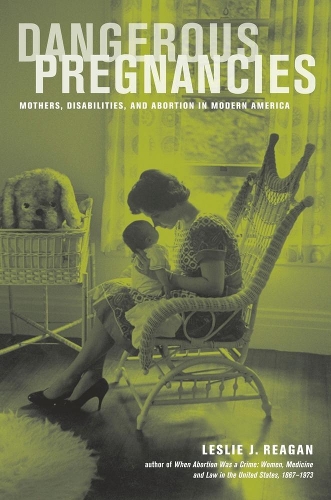 Бумажная книга «Dangerous Pregnancies: Mothers, Disabilities, and Abortion in Modern America», автор Лесли Дж. Рейган - фото №1