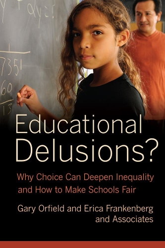 Бумажная книга «Educational Delusions?: Why Choice Can Deepen Inequality and How to Make Schools Fair», авторов Эрика Франкенберг, Гэри Орфилд - фото №1