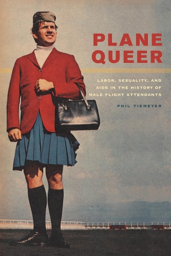 Бумажная книга «Plane Queer: Labor, Sexuality, and AIDS in the History of Male Flight Attendants», автор Фил Тимайер - фото №1