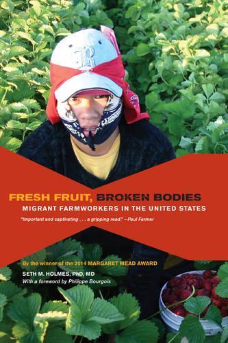 Паперова книга «Fresh Fruit, Broken Bodies: Migrant Farmworkers in the United States», автор Сет М. Холмс - фото №1