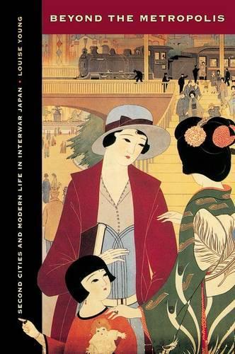 Бумажная книга «Beyond the Metropolis: Second Cities and Modern Life in Interwar Japan», автор Луиза Янг - фото №1