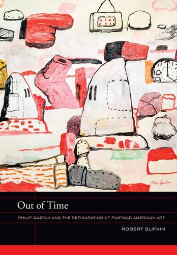 Бумажная книга «Out of Time: Philip Guston and the Refiguration of Postwar American Art», автор Роберт Слифкин - фото №1