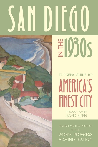 Бумажная книга «San Diego in the 1930s: The WPA Guide to America's Finest City», автор Федеральный писательский проект Администрации труда и прогресса - фото №1