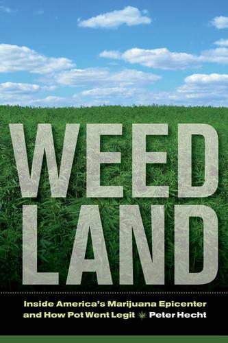 Бумажная книга «Weed Land: Inside America's Marijuana Epicenter and How Pot Went Legit», автор Питер Хехт - фото №1