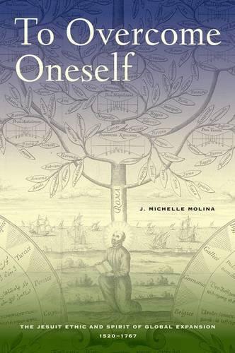 Бумажная книга «To Overcome Oneself: The Jesuit Ethic and Spirit of Global Expansion, 1520–1767», автор Дж. Мишель Молина - фото №1