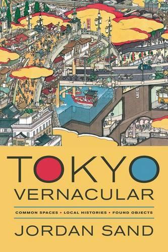 Бумажная книга «Tokyo Vernacular: Common Spaces, Local Histories, Found Objects», автор Джордан Сэнд - фото №1