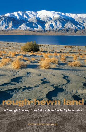 Бумажная книга «Rough-Hewn Land: A Geologic Journey from California to the Rocky Mountains», автор Кит Хейер Мелдал - фото №1