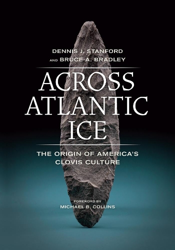 Паперова книга «Across Atlantic Ice: The Origin of America's Clovis Culture», авторів Брюс А. Бредлі, Денніс Стенфорд - фото №1