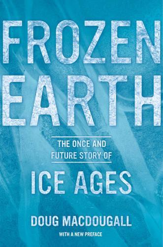 Бумажная книга «Frozen Earth: The Once and Future Story of Ice Ages», автор Даг Макдугалл - фото №1