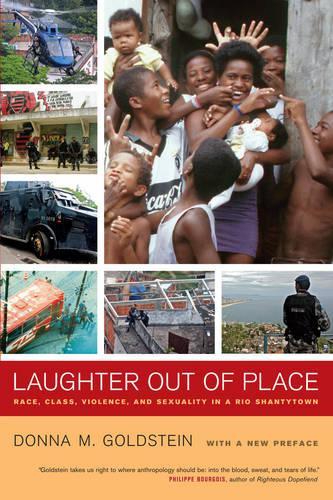 Бумажная книга «Laughter Out of Place: Race, Class, Violence, and Sexuality in a Rio Shantytown», автор Донна М. Голдштейн - фото №1