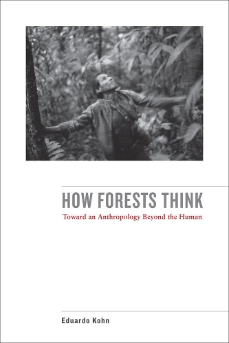 Паперова книга «How Forests Think: Toward an Anthropology Beyond the Human», автор Эдуардо Кон - фото №1