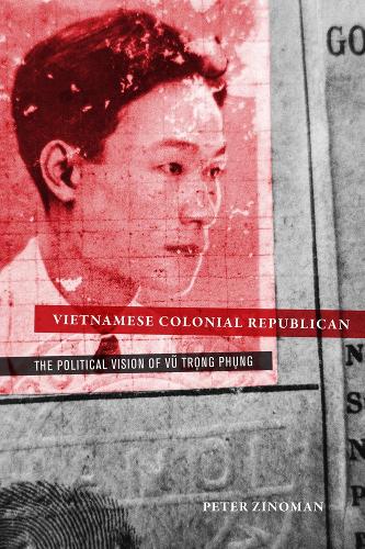 Бумажная книга «Vietnamese Colonial Republican: The Political Vision of Vu Trong Phung», автор Питер Зиноман - фото №1