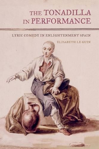 Бумажная книга «The Tonadilla in Performance: Lyric Comedy in Enlightenment Spain», автор Элизабет Ле Гуин - фото №1