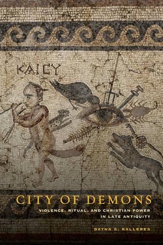 Бумажная книга «City of Demons: Violence, Ritual, and Christian Power in Late Antiquity», автор Дэйна С. Каллерес - фото №1