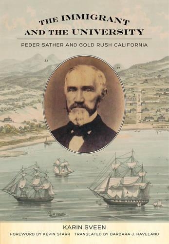 Паперова книга «The Immigrant and the University: Peder Sather and Gold Rush California», автор Карін Свін - фото №1