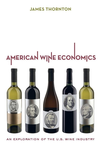 Бумажная книга «American Wine Economics: An Exploration of the U.S. Wine Industry», автор Джеймс Торнтон - фото №1