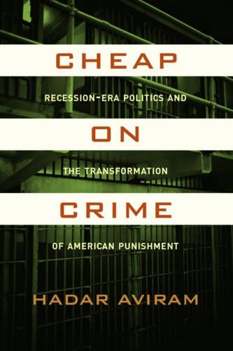Бумажная книга «Cheap on Crime: Recession-Era Politics and the Transformation of American Punishment», автор Хадар Авирам - фото №1