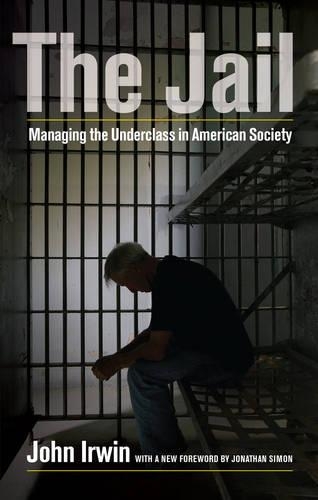 Бумажная книга «The Jail: Managing the Underclass in American Society», автор Джон Ирвин - фото №1