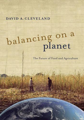 Бумажная книга «Balancing on a Planet: The Future of Food and Agriculture», автор Дэвид А. Кливленд - фото №1