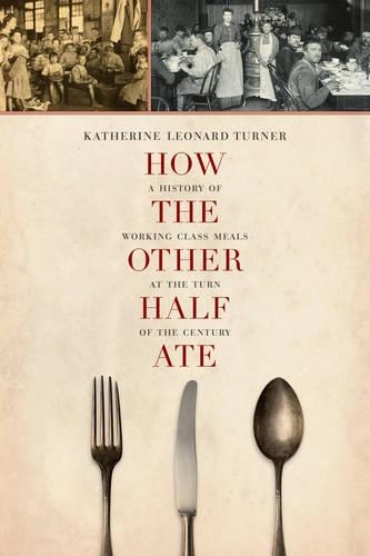 Бумажная книга «How the Other Half Ate: A History of Working-Class Meals at the Turn of the Century», автор Кэтрин Леонард Тернер - фото №1