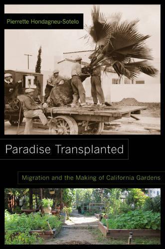Бумажная книга «Paradise Transplanted: Migration and the Making of California Gardens», автор Пьеретта Хонданье-Сотело - фото №1