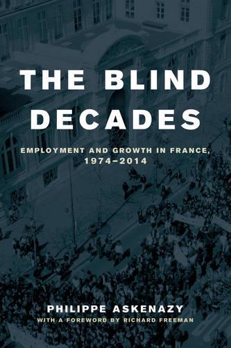 Бумажная книга «The Blind Decades: Employment and Growth in France, 1974-2014», автор Филипп Аскенази - фото №1